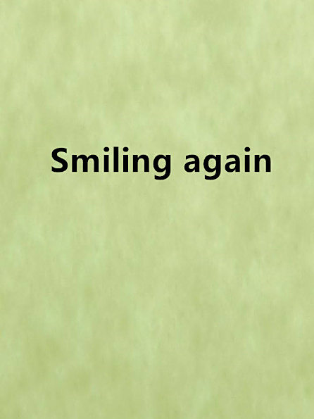 Smiling again Smiling again