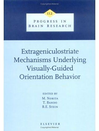 Extrageniculostriate Mechanisms Underlying Visually-guided Orientation Behavior Extrageniculostriate Mechanisms Underlying Visually-guided Orientation Behavior
