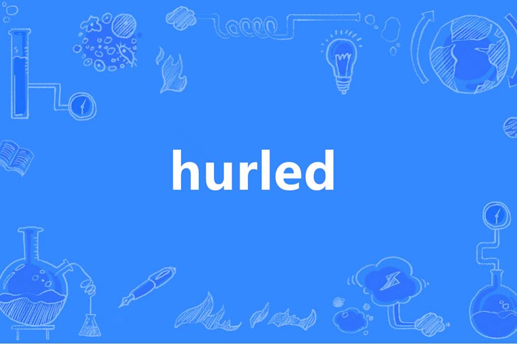 hurled