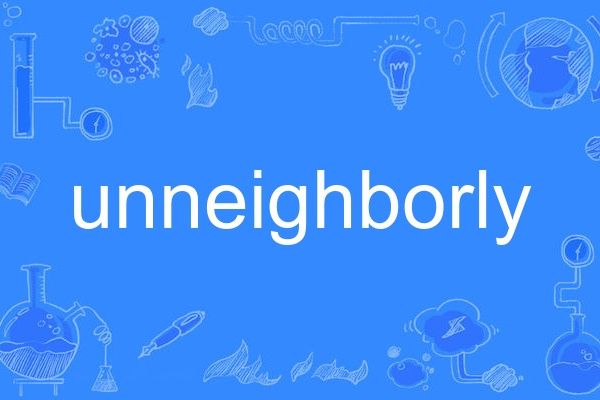 unneighborly unneighborly