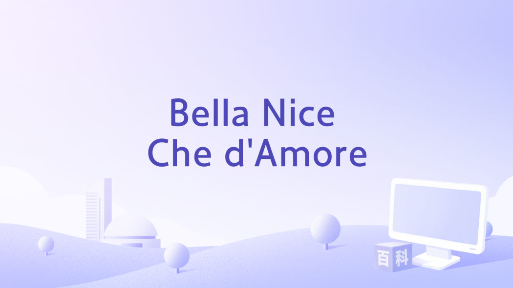 Bella Nice Che d\x27Amore Bella Nice Che d\x27Amore