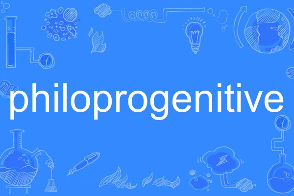 philoprogenitive philoprogenitive