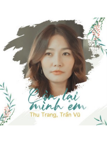 Còn Lại Mình Em Còn Lại Mình Em