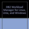 DB2 Workload Manager for Linux, Unix, and Windows DB2 Workload Manager for Linux, Unix, and Windows