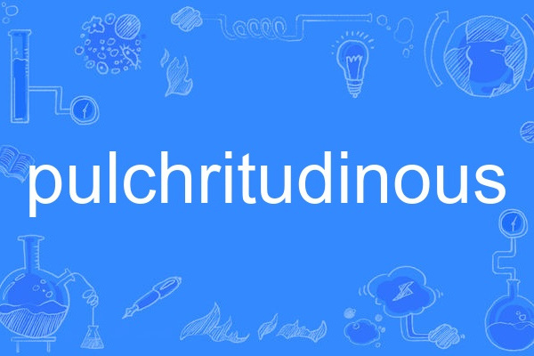 pulchritudinous pulchritudinous
