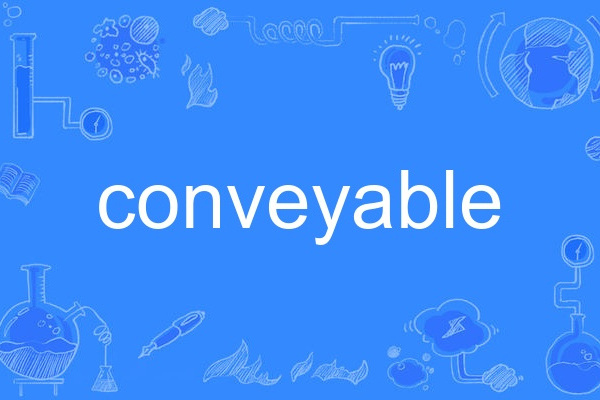 conveyable conveyable