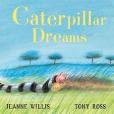 Caterpillar Dreams(2012年Andersen Press出版的圖書) Caterpillar Dreams(2012年Andersen Press出版的圖書)