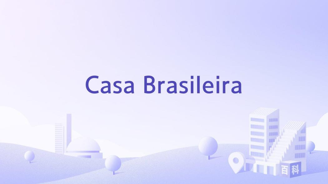 Casa Brasileira Casa Brasileira