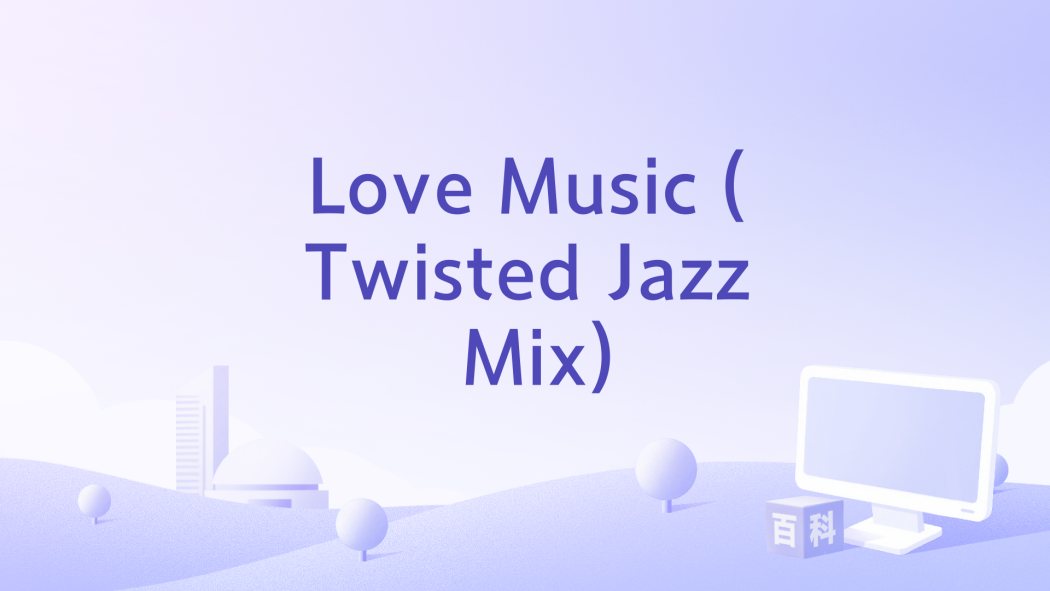 Love Music (Twisted Jazz Mix) Love Music (Twisted Jazz Mix)