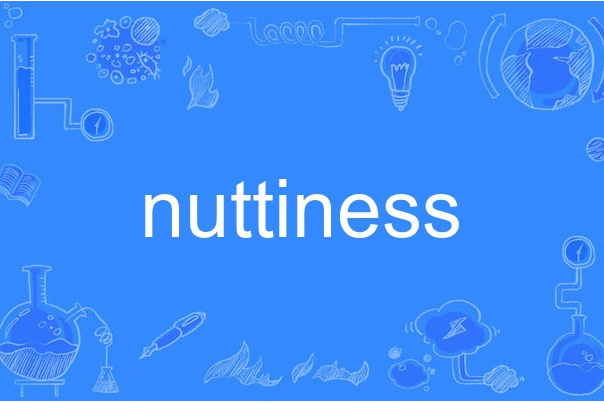 nuttiness nuttiness