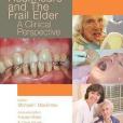 Oral Healthcare and the Frail Elder Oral Healthcare and the Frail Elder