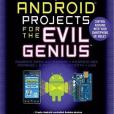 Arduino + Android Projects for the Evil Genius Arduino + Android Projects for the Evil Genius