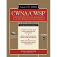 CWNA Certified Wireless Network Administrator & CWSP Certified Wireless Security Professional All-in-one Exam Guide CWNA Certified Wireless Network Administrator & CWSP Certified Wireless Security Professional All-in-one Exam Guide