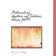 Mathematical Questions and Solutions, Volume XVIII Mathematical Questions and Solutions, Volume XVIII