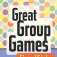 Great Group Games for Kids Great Group Games for Kids
