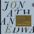 Jonathan Edwards on True Christianity Jonathan Edwards on True Christianity
