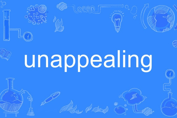 unappealing unappealing