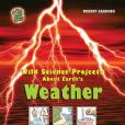 Wild Science Projects about Earth\x27s Weather Wild Science Projects about Earth\x27s Weather
