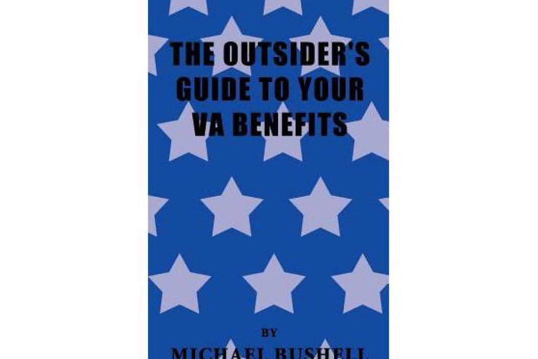 The Outsider\x27s Guide To Your VA Benefits The Outsider\x27s Guide To Your VA Benefits