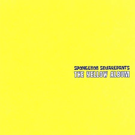 SpongeBob SquarePants: The Yellow Album SpongeBob SquarePants: The Yellow Album