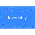 feverishly feverishly