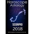 Horoscope & Astrology 2018: Scorpio: the Complete Guide from Universe Horoscope & Astrology 2018: Scorpio: the Complete Guide from Universe