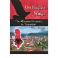 On Eagle\x27s Wings The Albanian Economy in Transition On Eagle\x27s Wings The Albanian Economy in Transition