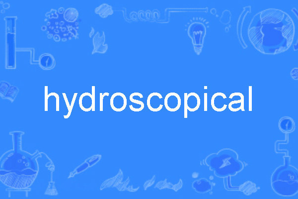 hydroscopical hydroscopical