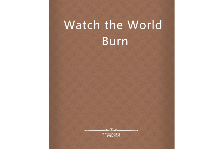 Watch the World Burn Watch the World Burn