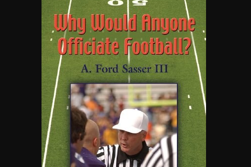 Why Would Anyone Officiate Football? Why Would Anyone Officiate Football?