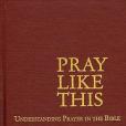 Pray Like This Pray Like This