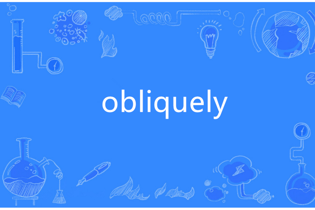 obliquely obliquely