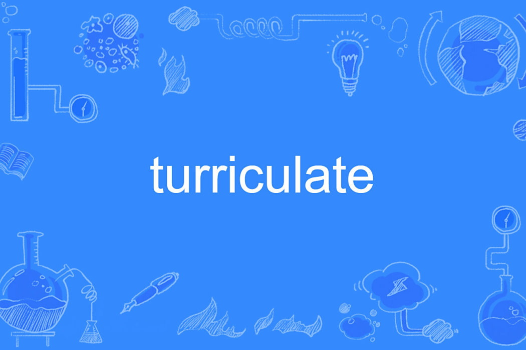 turriculate turriculate