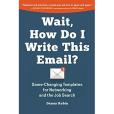 Wait, How Do I Write This Email?