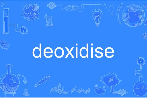 deoxidise deoxidise