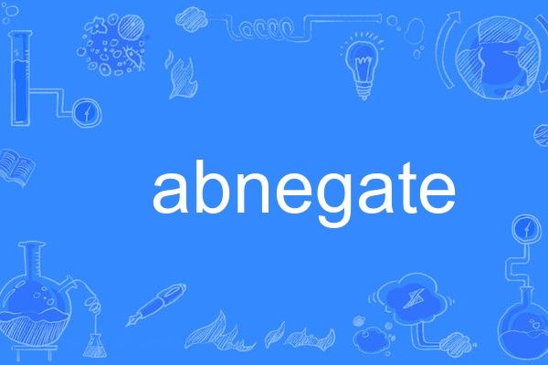 abnegate abnegate