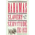 The Bahamas from Slavery to Servitude, 1783-1933 The Bahamas from Slavery to Servitude, 1783-1933