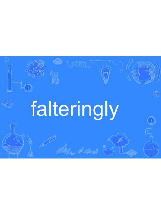 falteringly falteringly
