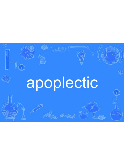 apoplectic apoplectic