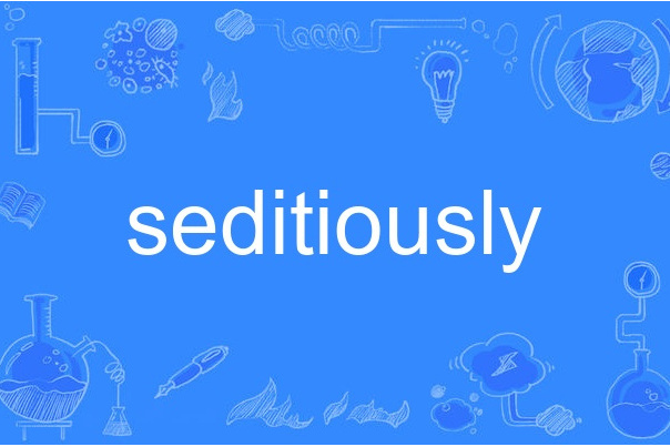 seditiously seditiously