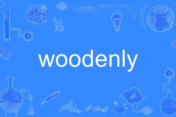 woodenly woodenly