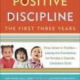 Positive Discipline: The First Three Years Positive Discipline: The First Three Years