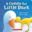 A Cuddle for Little Duck A Cuddle for Little Duck