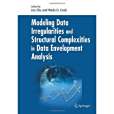 Modeling Data Irregularities and Structural Complexities in Data Envelopment Analysis Modeling Data Irregularities and Structural Complexities in Data Envelopment Analysis