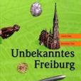 Unbekanntes Freiburg Unbekanntes Freiburg