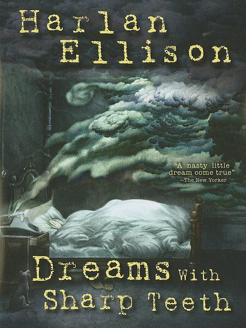 Harlan Ellison Dreams With Sharp Teeth Harlan Ellison Dreams With Sharp Teeth