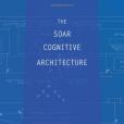 The Soar Cognitive Architecture The Soar Cognitive Architecture