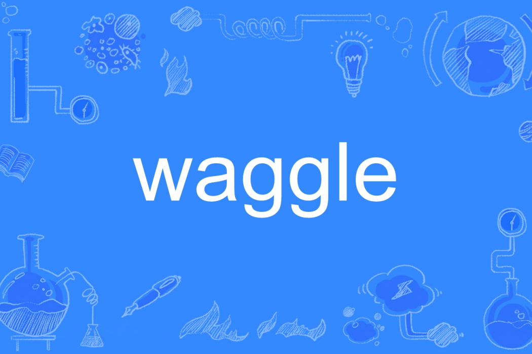 waggle waggle