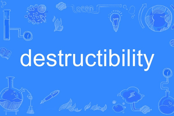 destructibility destructibility