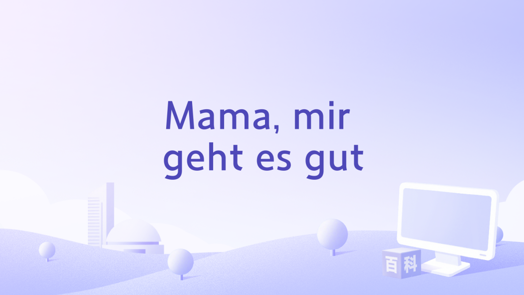Mama, mir geht es gut